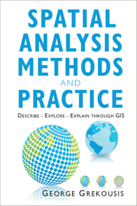 Spatial Analysis Methods and Practice: Describe - Explore - Explain Through GIS