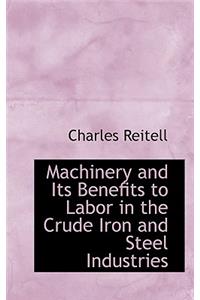 Machinery and Its Benefits to Labor in the Crude Iron and Steel Industries