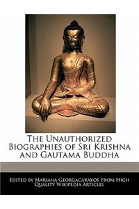 The Unauthorized Biographies of Sri Krishna and Gautama Buddha