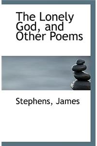 The Lonely God, and Other Poems