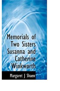 Memorials of Two Sisters Susanna and Catherine Winkworth