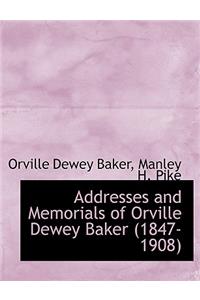 Addresses and Memorials of Orville Dewey Baker (1847-1908)