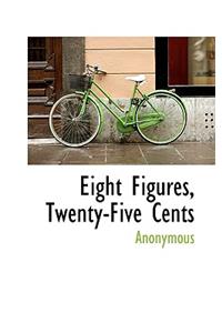 Eight Figures, Twenty-Five Cents