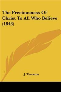 Preciousness Of Christ To All Who Believe (1843)
