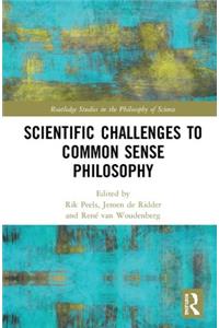 Scientific Challenges to Common Sense Philosophy