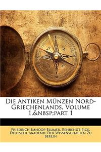 Die Antiken Munzen Nord-Griechenlands, Volume 1, Part 1