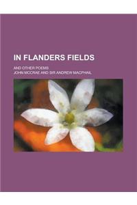 In Flanders Fields; And Other Poems