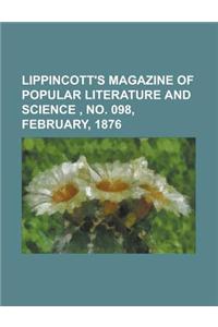 Lippincott's Magazine of Popular Literature and Science, No. 098, February, 1876