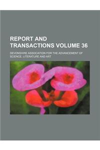 Report and Transactions Volume 36
