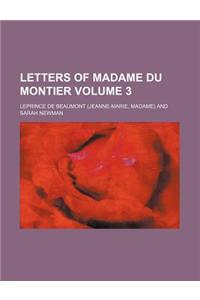 Letters of Madame Du Montier Volume 3