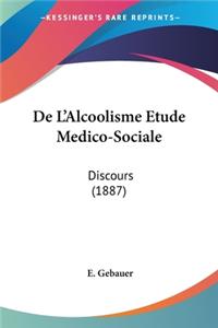De L'Alcoolisme Etude Medico-Sociale