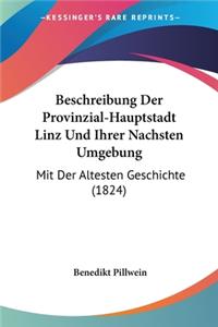 Beschreibung Der Provinzial-Hauptstadt Linz Und Ihrer Nachsten Umgebung