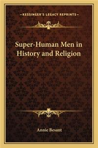 Super-Human Men in History and Religion