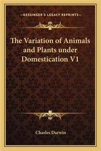 The Variation of Animals and Plants Under Domestication V1