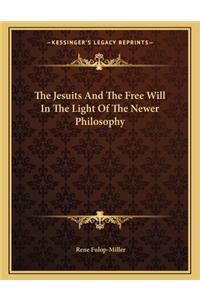 The Jesuits and the Free Will in the Light of the Newer Philosophy
