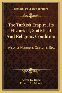 Turkish Empire, Its Historical, Statistical and Religious Condition