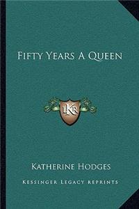 Fifty Years a Queen