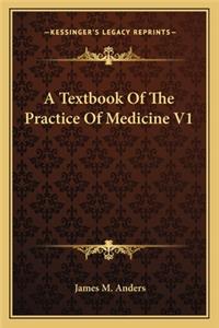 Textbook of the Practice of Medicine V1