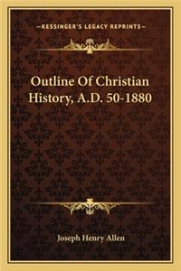 Outline Of Christian History, A.D. 50-1880