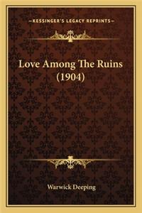 Love Among The Ruins (1904)