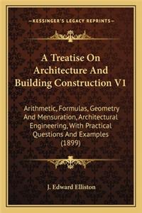 A Treatise On Architecture And Building Construction V1