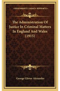 The Administration of Justice in Criminal Matters in England and Wales (1915)