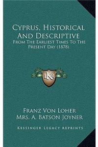 Cyprus, Historical and Descriptive