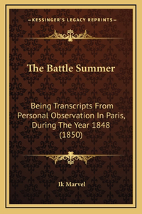 The Battle Summer: Being Transcripts from Personal Observation in Paris, During the Year 1848 (1850)