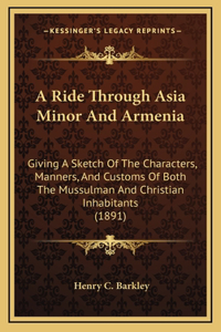 A Ride Through Asia Minor And Armenia