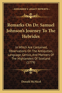 Remarks On Dr. Samuel Johnson's Journey To The Hebrides