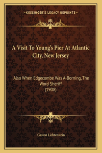 A Visit To Young's Pier At Atlantic City, New Jersey