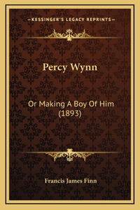 Percy Wynn: Or Making A Boy Of Him (1893)