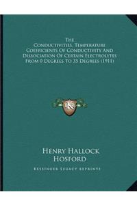 The Conductivities, Temperature Coefficients Of Conductivity And Dissociation Of Certain Electrolytes From 0 Degrees To 35 Degrees (1911)