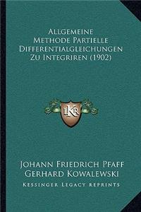 Allgemeine Methode Partielle Differentialgleichungen Zu Integriren (1902)