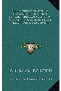 Onderzoekingen Over De Economische En Sociale Ontwikkeling Van Amsterdam Gedurende De 16 En Het Eerst Kwart Der 17 Eeuw (1906)