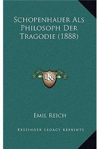 Schopenhauer Als Philosoph Der Tragodie (1888)
