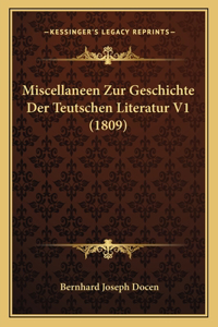 Miscellaneen Zur Geschichte Der Teutschen Literatur V1 (1809)