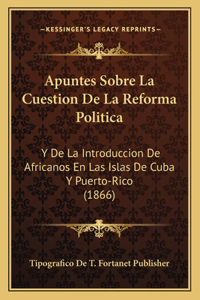Apuntes Sobre La Cuestion De La Reforma Politica