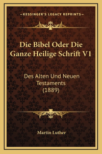Die Bibel Oder Die Ganze Heilige Schrift V1
