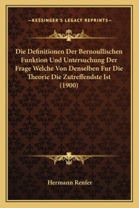 Definitionen Der Bernoullischen Funktion Und Untersuchung Der Frage Welche Von Denselben Fur Die Theorie Die Zutreffendste Ist (1900)