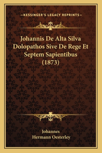 Johannis De Alta Silva Dolopathos Sive De Rege Et Septem Sapientibus (1873)