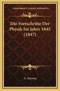 Die Fortschritte Der Physik Im Jahre 1845 (1847)