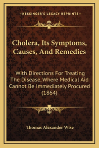 Cholera, Its Symptoms, Causes, And Remedies