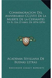 Conmemoracion Del Aniversario CCLVIII De La Muerte De La Cervantes