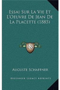 Essai Sur La Vie Et L'Oeuvre De Jean De La Placette (1885)