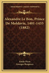 Alexandre Le Bon, Prince De Moldavie, 1401-1433 (1882)
