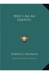 Why I Am an Gnostic