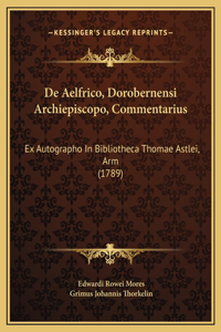 De Aelfrico, Dorobernensi Archiepiscopo, Commentarius