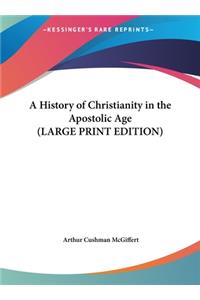 A History of Christianity in the Apostolic Age