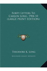 Forty Letters to Carson Long, 1904-10